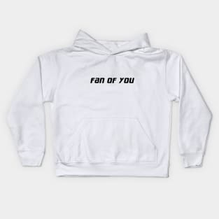 I AM FAN OF YOU Kids Hoodie